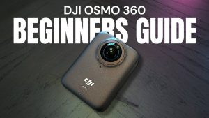 Beginner’s Guide and Setup Instructions for DJI Osmo 360
